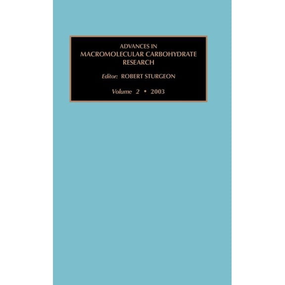 Advances in Macromolecular Carbohydrate  Advances in Macromolecular Carbohydrate Research: Volume 2, Book 2, (Hardcover)