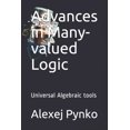 thumbnail image 1 of Advances in Many-valued Logic: Universal Algebraic tools (Paperback), 1 of 1