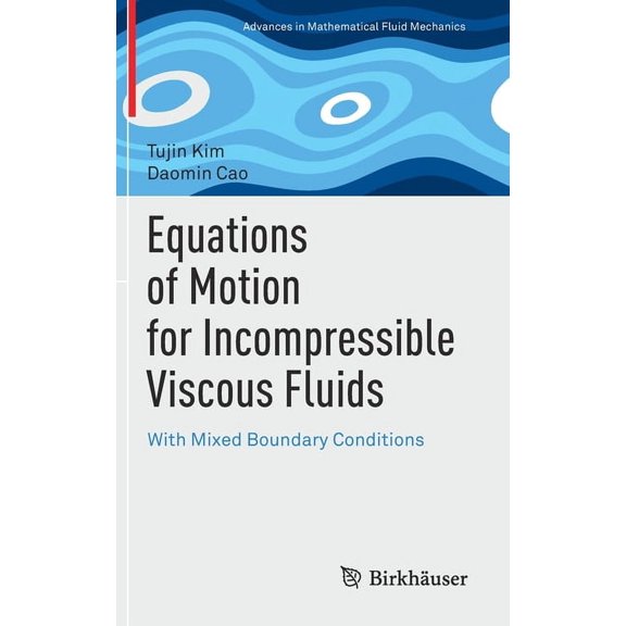 Advances in Mathematical Fluid Mechanics Equations of Motion for Incompressible Viscous Fluids: With Mixed Boundary Conditions, (Hardcover)