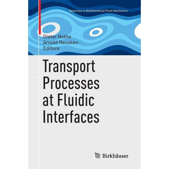 Advances in Mathematical Fluid Mechanics Transport Processes at Fluidic Interfaces, (Paperback)