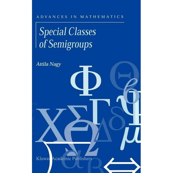 Advances in Mathematics Special Classes of Semigroups, Book 1, (Hardcover)