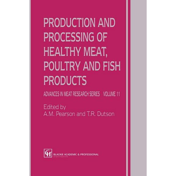Advances in Meat Research Production and Processing of Healthy Meat, Poultry and Fish Products, Book 11, (Paperback)