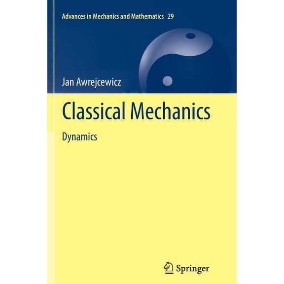 Advances in Mechanics and Mathematics Classical Mechanics: Dynamics, Book 29, (Paperback)