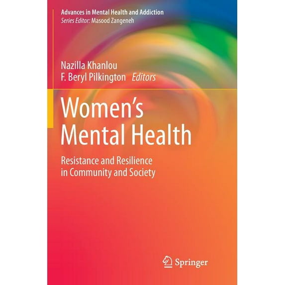 Advances in Mental Health and Addiction Women's Mental Health: Resistance and Resilience in Community and Society, (Paperback)