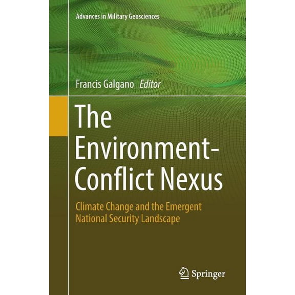 Advances in Military Geosciences The Environment-Conflict Nexus: Climate Change and the Emergent National Security Landscape, (Paperback)