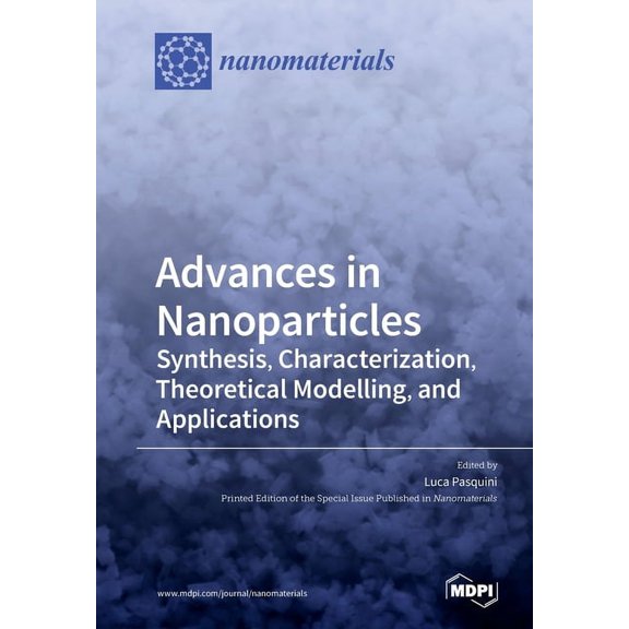 Advances in Nanoparticles: Synthesis, Characterization, Theoretical Modelling, and Applications, (Paperback)
