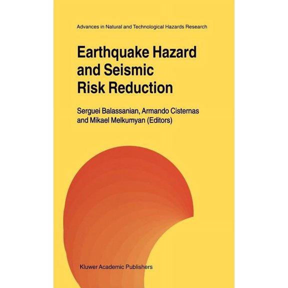 Advances in Natural and Technological Ha Earthquake Hazard and Seismic Risk Reduction, Book 12, (Hardcover)