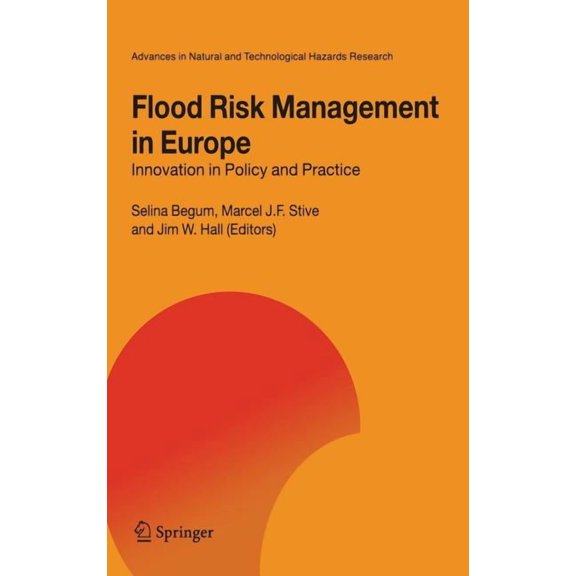 Advances in Natural and Technological Ha Flood Risk Management in Europe: Innovation in Policy and Practice, Book 25, (Hardcover)