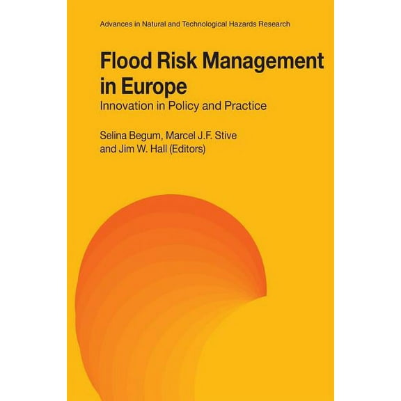 Advances in Natural and Technological Ha Flood Risk Management in Europe: Innovation in Policy and Practice, Book 25, (Paperback)
