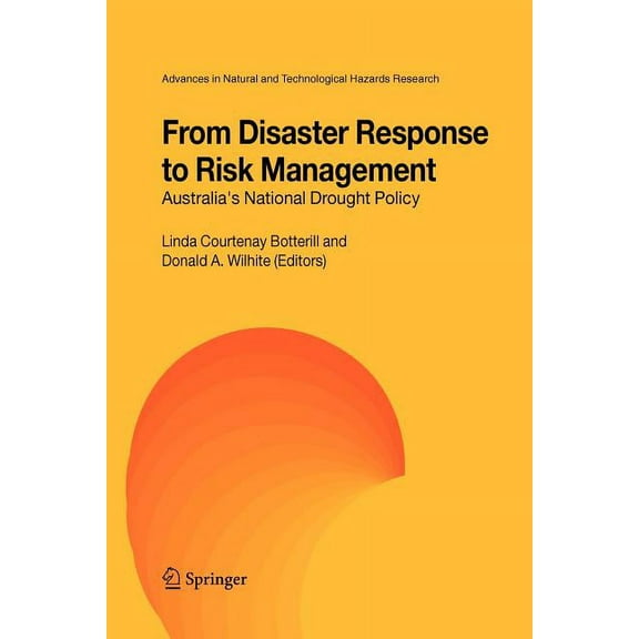 Advances in Natural and Technological Ha From Disaster Response to Risk Management: Australia's National Drought Policy, Book 22, (Paperback)