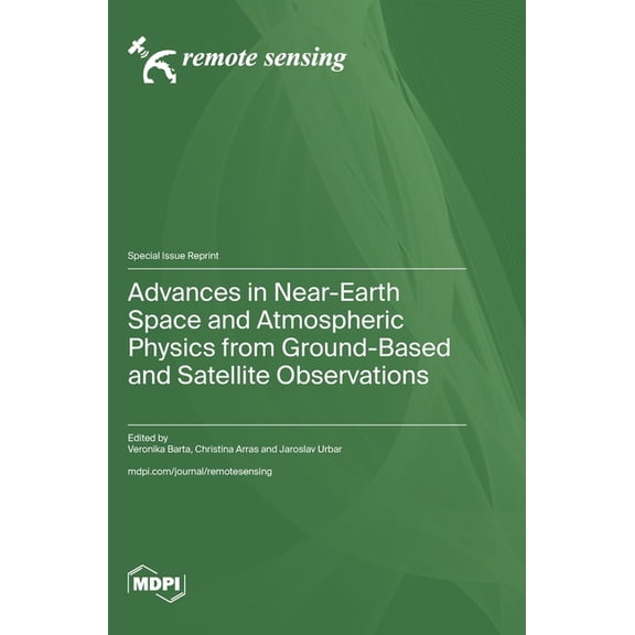 Advances in Near-Earth Space and Atmospheric Physics from Ground-Based and Satellite Observations, (Hardcover)