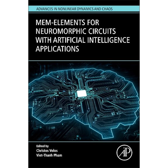 Advances in Nonlinear Dynamical Systems  Mem-Elements for Neuromorphic Circuits with Artificial Intelligence Applications, (Paperback)