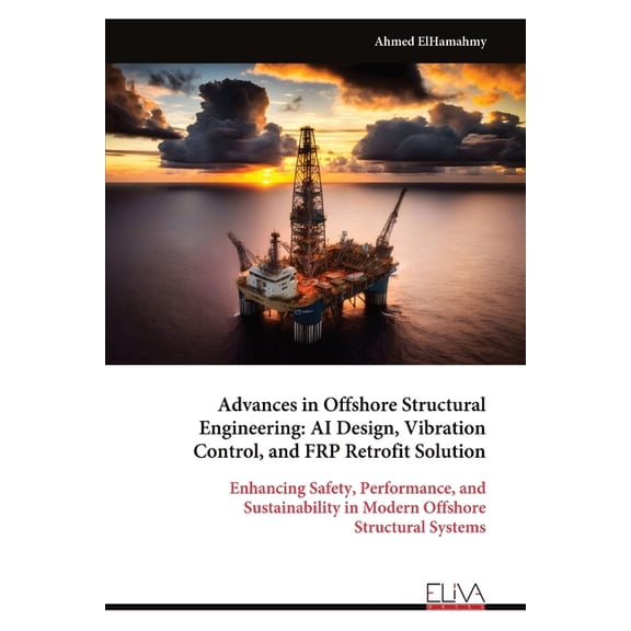Advances in Offshore Structural Engineering: AI Design, Vibration Control, and FRP Retrofit Solution, (Paperback)