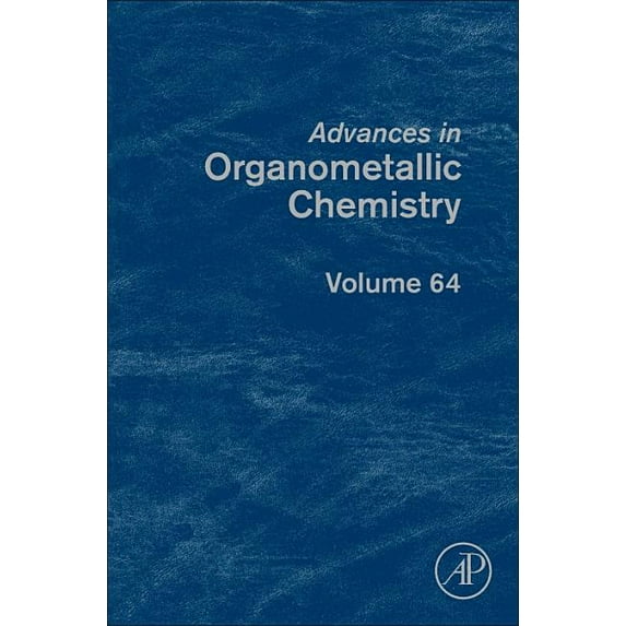 Advances in Organometallic Chemistry Advances in Organometallic Chemistry: Volume 64, Book 64, (Hardcover)