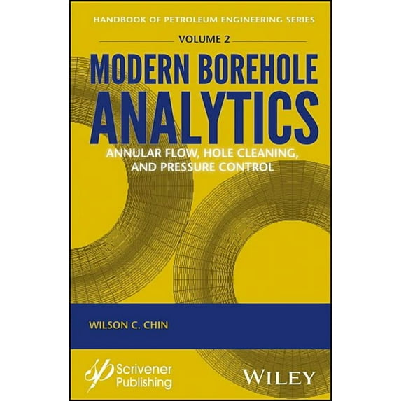 Advances in Petroleum Engineering Modern Borehole Analytics: Annular Flow, Hole Cleaning, and Pressure Control, (Hardcover)