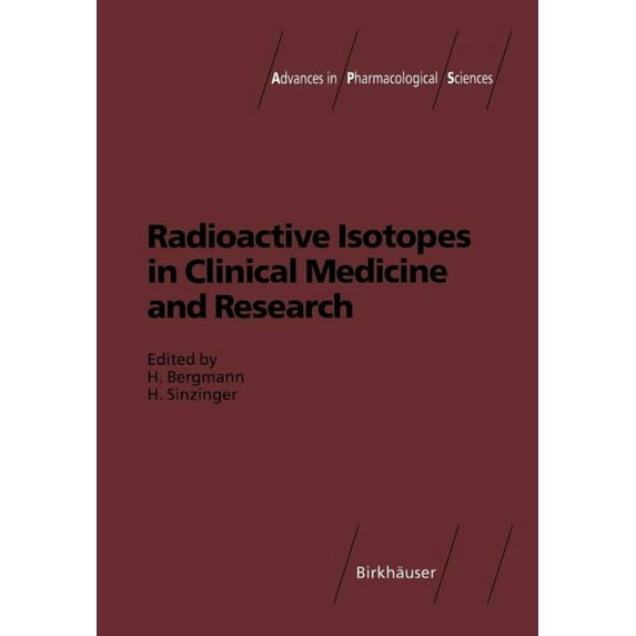 Advances in Pharmacological Sciences Radioactive Isotopes in Clinical Medicine and Research, (Paperback)