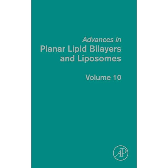 Advances in Planar Lipid Bilayers and Li Advances in Planar Lipid Bilayers and Liposomes: Volume 10, Book 10, (Hardcover)