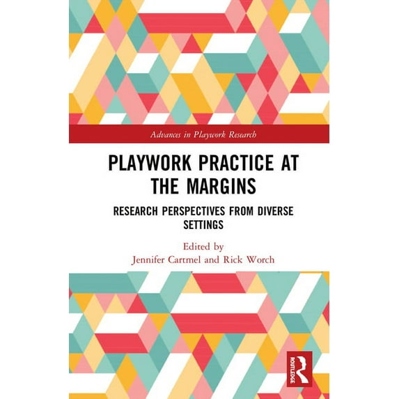 Advances in Playwork Research Playwork Practice at the Margins: Research Perspectives from Diverse Settings, (Hardcover)