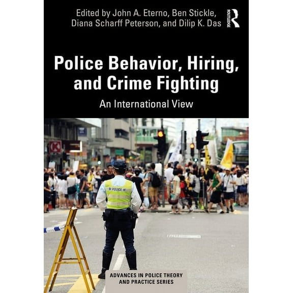 Advances in Police Theory and Practice Police Behavior, Hiring, and Crime Fighting: An International View, (Paperback)