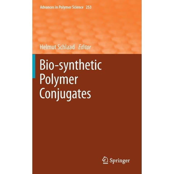 Advances in Polymer Science Bio-Synthetic Polymer Conjugates, Book 253, (Hardcover)