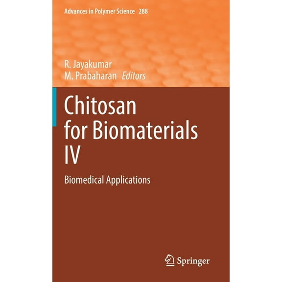 Advances in Polymer Science Chitosan for Biomaterials IV: Biomedical Applications, Book 288, (Hardcover)