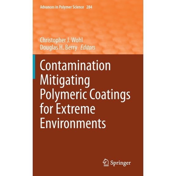 Advances in Polymer Science Contamination Mitigating Polymeric Coatings for Extreme Environments, Book 284, (Hardcover)