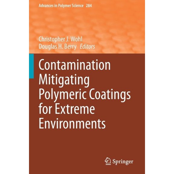 Advances in Polymer Science Contamination Mitigating Polymeric Coatings for Extreme Environments, Book 284, (Paperback)