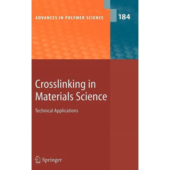 Advances in Polymer Science Crosslinking in Materials Science: Technical Applications, Book 184, (Hardcover)