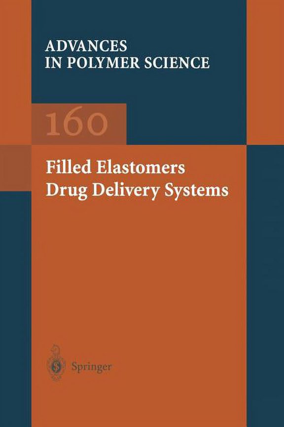 Advances in Polymer Science Filled Elastomers Drug Delivery Systems, Book 160, (Paperback)