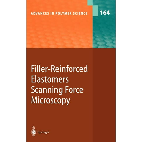 Advances in Polymer Science Filler-Reinforced Elastomers Scanning Force Microscopy, Book 164, (Hardcover)