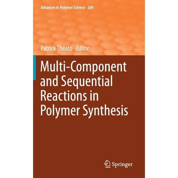 Advances in Polymer Science Multi-Component and Sequential Reactions in Polymer Synthesis, Book 269, (Hardcover)