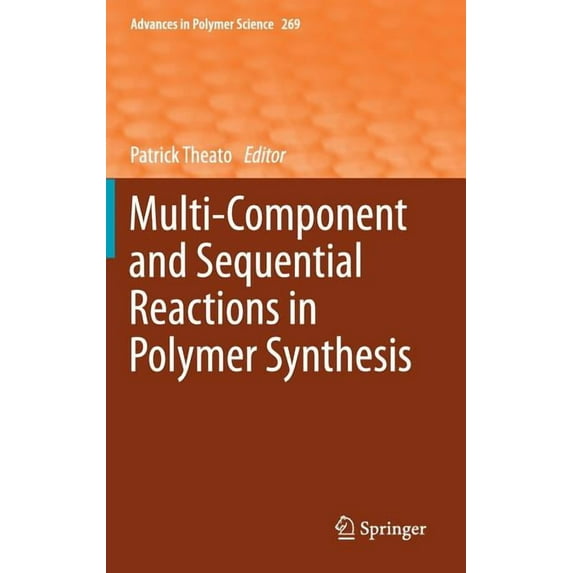 Advances in Polymer Science Multi-Component and Sequential Reactions in Polymer Synthesis, Book 269, (Hardcover)