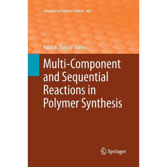 Advances in Polymer Science Multi-Component and Sequential Reactions in Polymer Synthesis, Book 269, (Paperback)