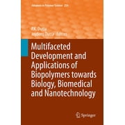 Advances in Polymer Science Multifaceted Development and Application of Biopolymers for Biology, Biomedicine and Nanotechnology, Book 254, Hardcover