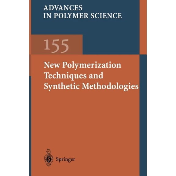 Advances in Polymer Science New Polymerization Techniques and Synthetic Methodologies, Book 155, (Paperback)