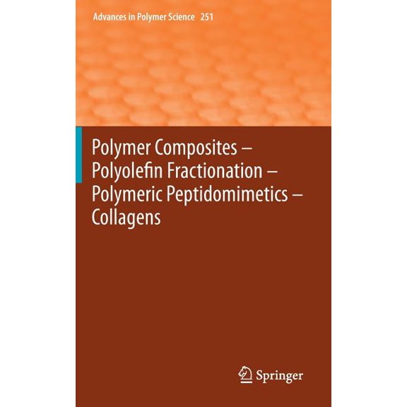 Advances in Polymer Science Polymer Composites - Polyolefin Fractionation - Polymeric Peptidomimetics - Collagens, Book 251, (Hardcover)