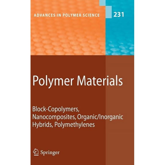 Advances in Polymer Science Polymer Materials: Block-Copolymers, Nanocomposites, Organic/Inorganic Hybrids, Polymethylenes, Book 231, (Hardcover)