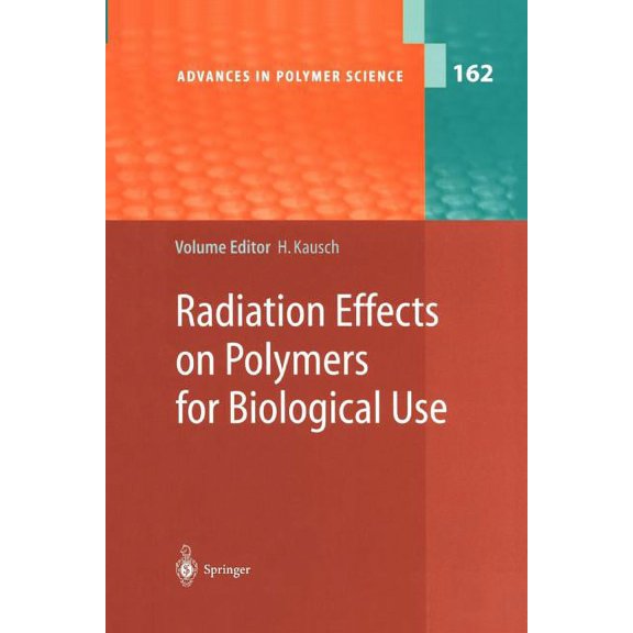Advances in Polymer Science Radiation Effects on Polymers for Biological Use, Book 162, (Paperback)
