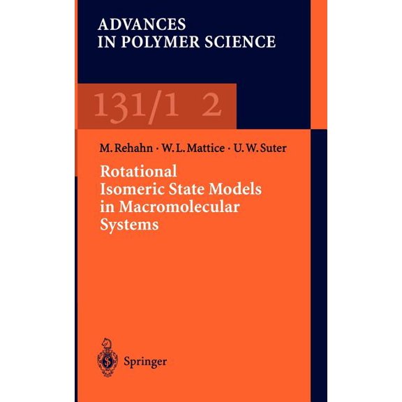 Advances in Polymer Science Rotational Isomeric State Models in Macromolecular Systems, Book 131, (Hardcover)
