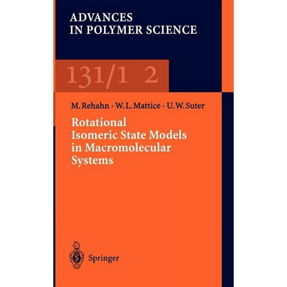 Advances in Polymer Science Rotational Isomeric State Models in Macromolecular Systems, Book 131, (Hardcover)