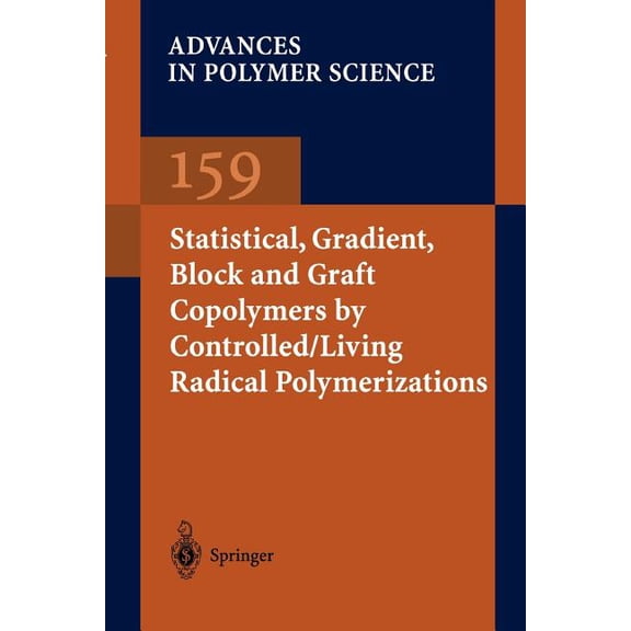Advances in Polymer Science Statistical, Gradient, Block and Graft Copolymers by Controlled/Living Radical Polymerizations, Book 159, (Paperback)