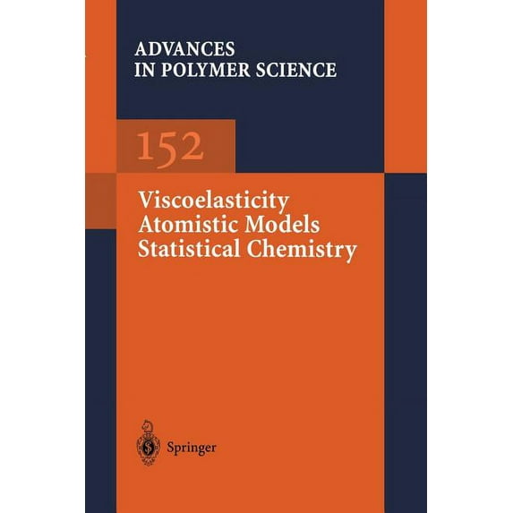 Advances in Polymer Science Viscoelasticity Atomistic Models Statistical Chemistry, Book 152, (Paperback)