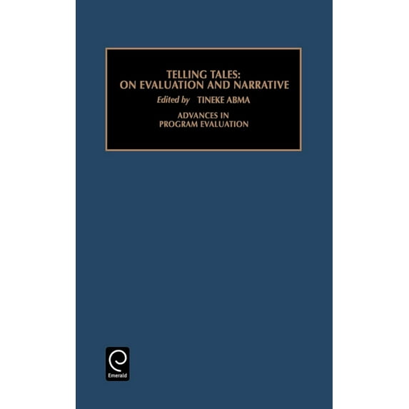 Advances in Program Evaluation Telling Tales: On Evaluation and Narrative, Book 6, (Hardcover)