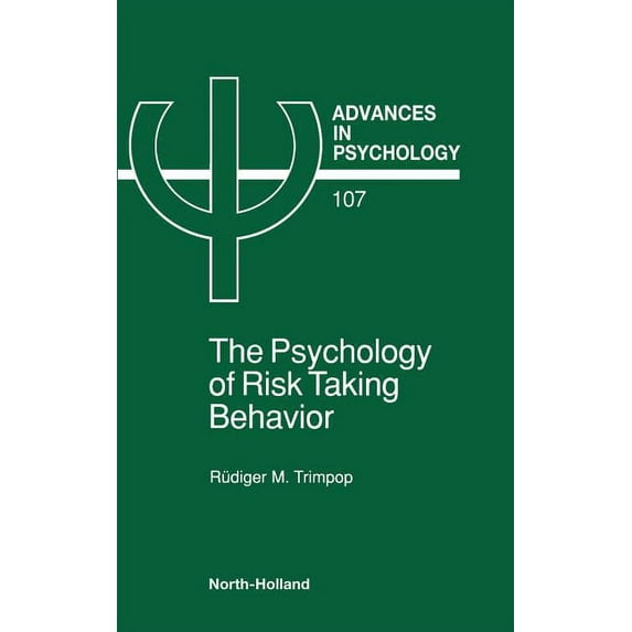 Advances in Psychology The Psychology of Risk Taking Behavior: Volume 107, Book 107, (Hardcover)