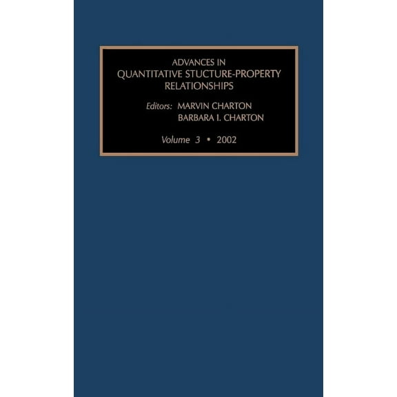 Advances in Quantative Structure - Prope Advances in Quantative Structure - Property Relationships: Volume 3, Book 3, (Hardcover)
