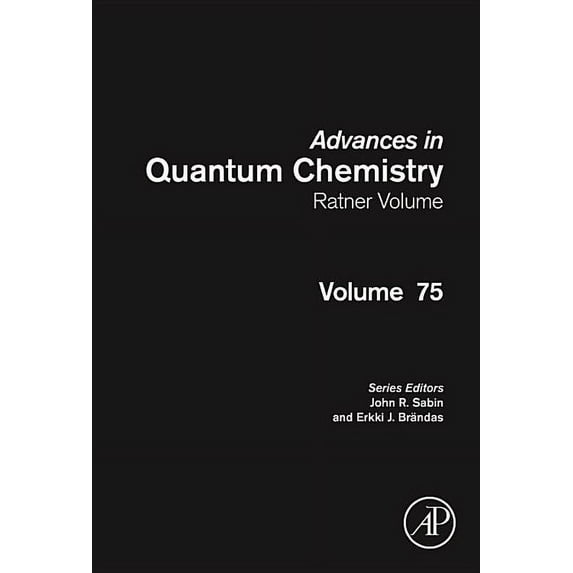 Advances in Quantum Chemistry Advances in Quantum Chemistry: Ratner Volume: Volume 75, Book 75, (Hardcover)
