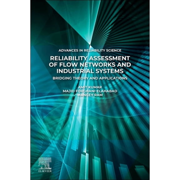 Advances in Reliability Science Reliability Assessment of Flow Networks and Industrial Systems: Bridging Theory and Applications, (Paperback)