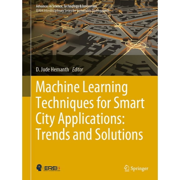 Advances in Science, Technology & Innova Machine Learning Techniques for Smart City Applications: Trends and Solutions, (Hardcover)