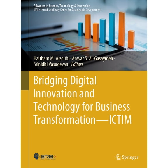 Advances in Science, Technology & Innova Bridging Digital Innovation and Technology for Business Transformation--Ictim, (Hardcover)