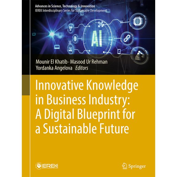 Advances in Science, Technology & Innova Innovative Knowledge in Business Industry: A Digital Blueprint for a Sustainable Future, (Hardcover)